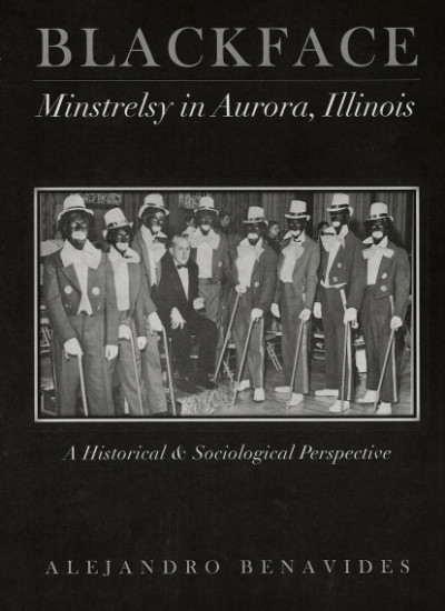 Blackface Minstrelsy in Aurora, Illinois:</b> A Historical and Sociological Perspective